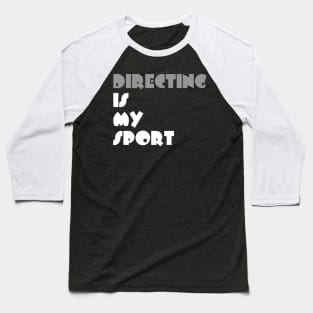 Directing Is My Sport Typography White Design Baseball T-Shirt